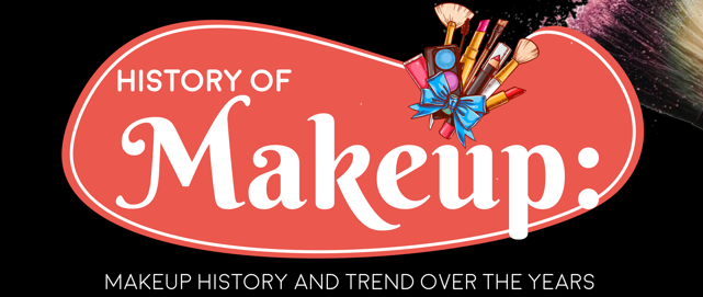 Makeup History: How Makeup Has Evolved Over The Years [Infographic ...